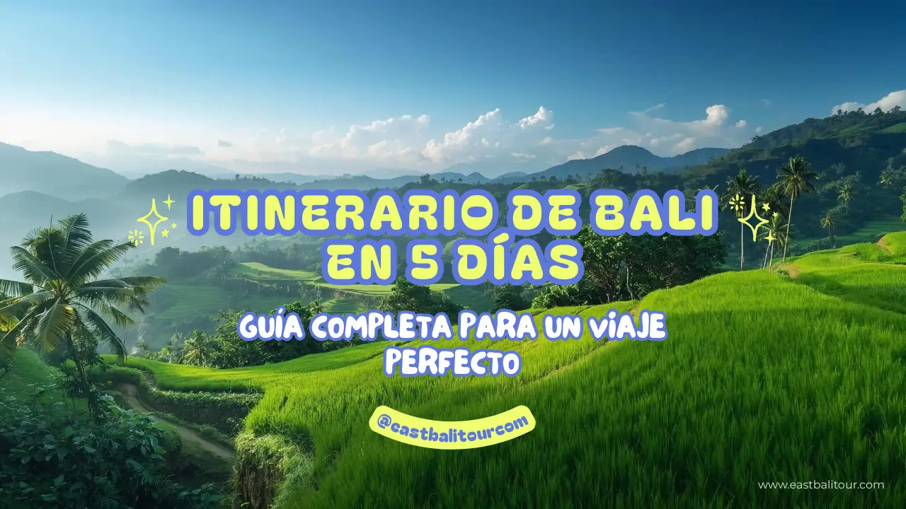 Itinerario De Bali En 5 Días – Guía Completa Para Un Viaje Perfecto